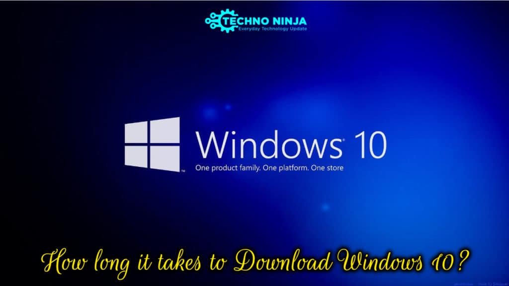 How long it takes to Download Windows 10?
