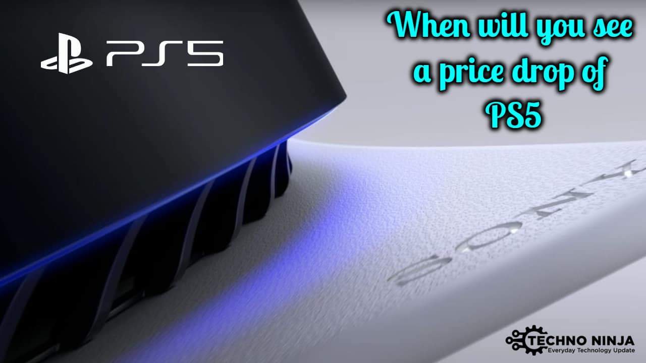 When will you see a price drop of PS5? The Techno Ninja