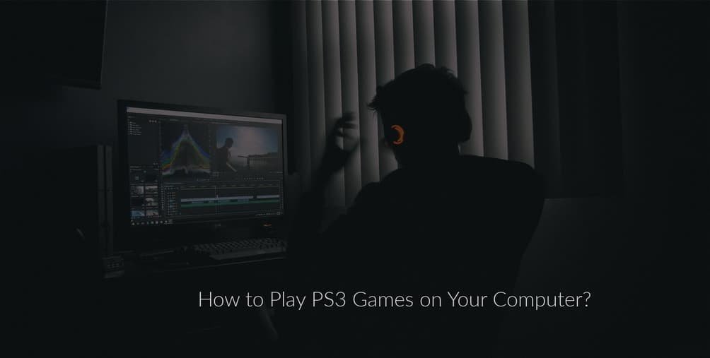 How to Play PS3 Games on Your Computer?
