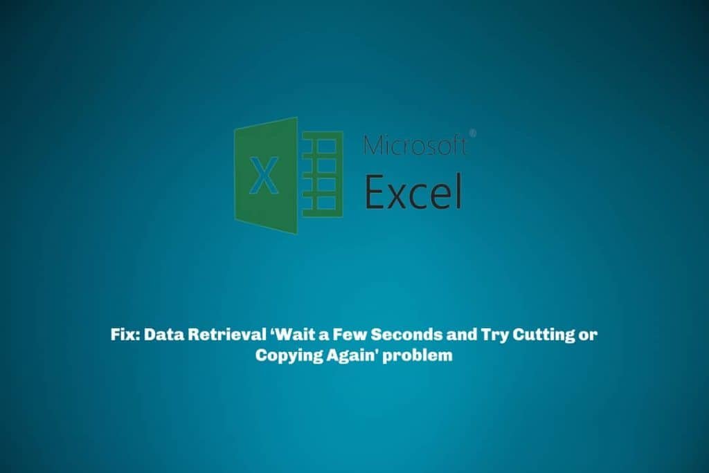 Fix: Data Retrieval ‘Wait a Few Seconds and Try Cutting or Copying Again' problem