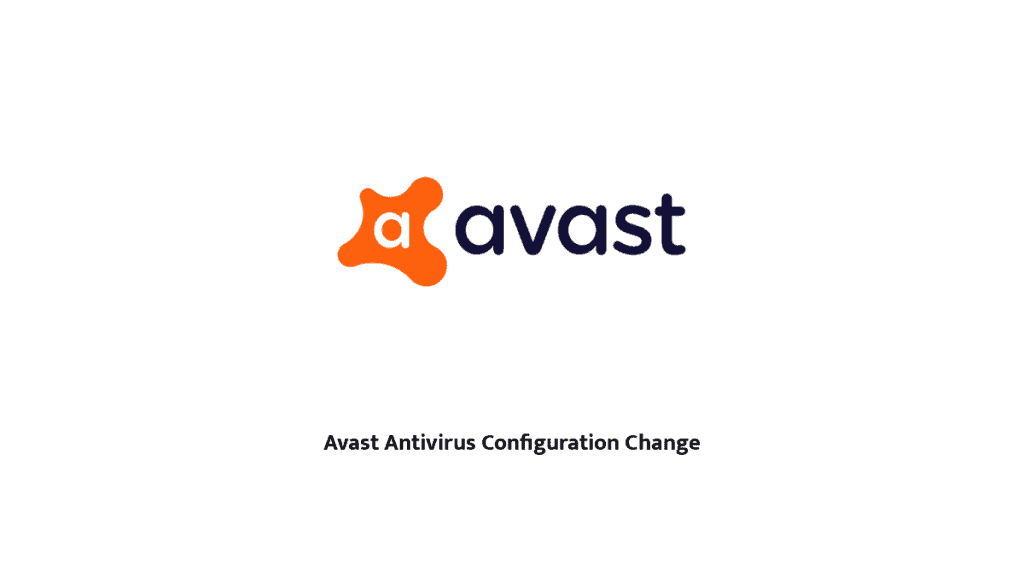 Avast Antivirus Configuration Change