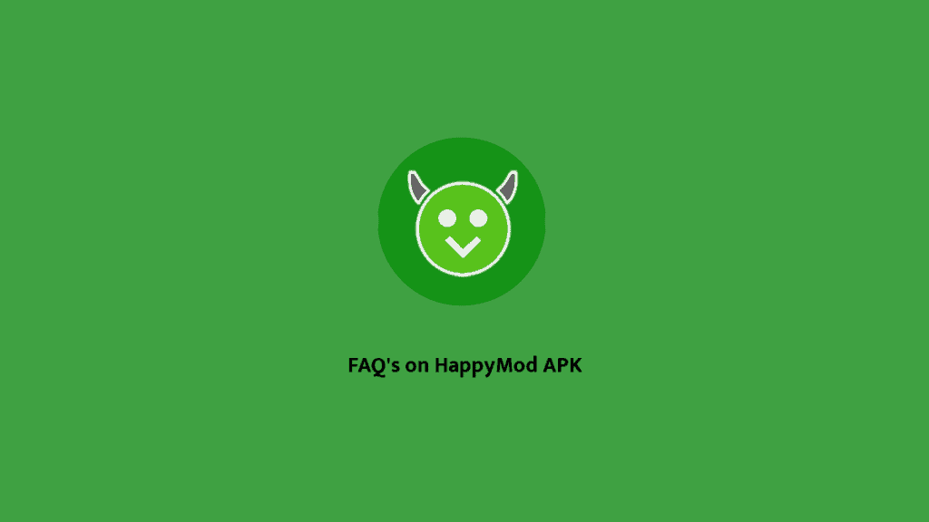 FAQ's on HappyMod APK