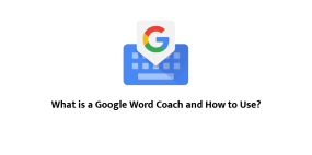 What is a Google Word Coach and How to Use?