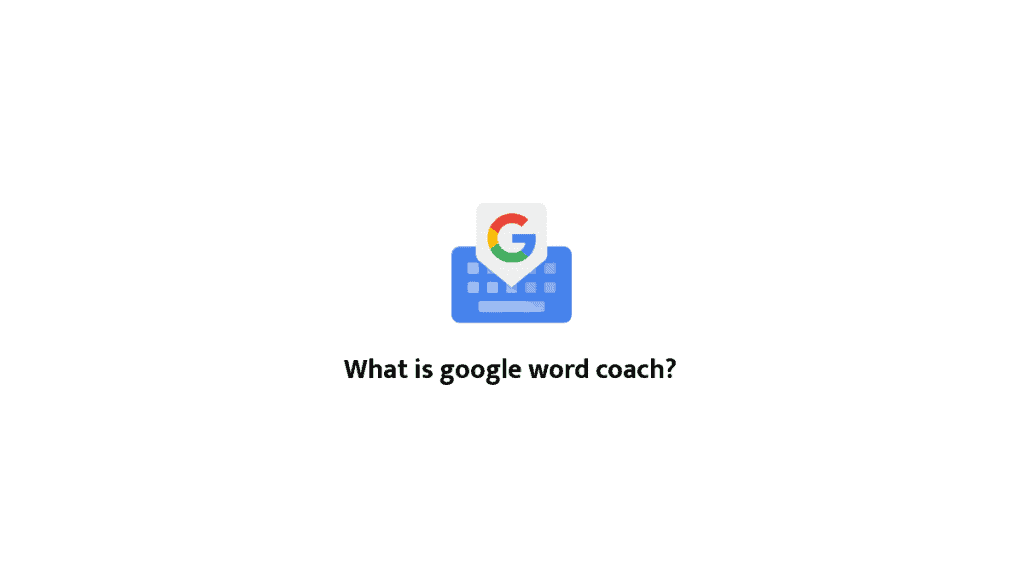 What is google word coach?