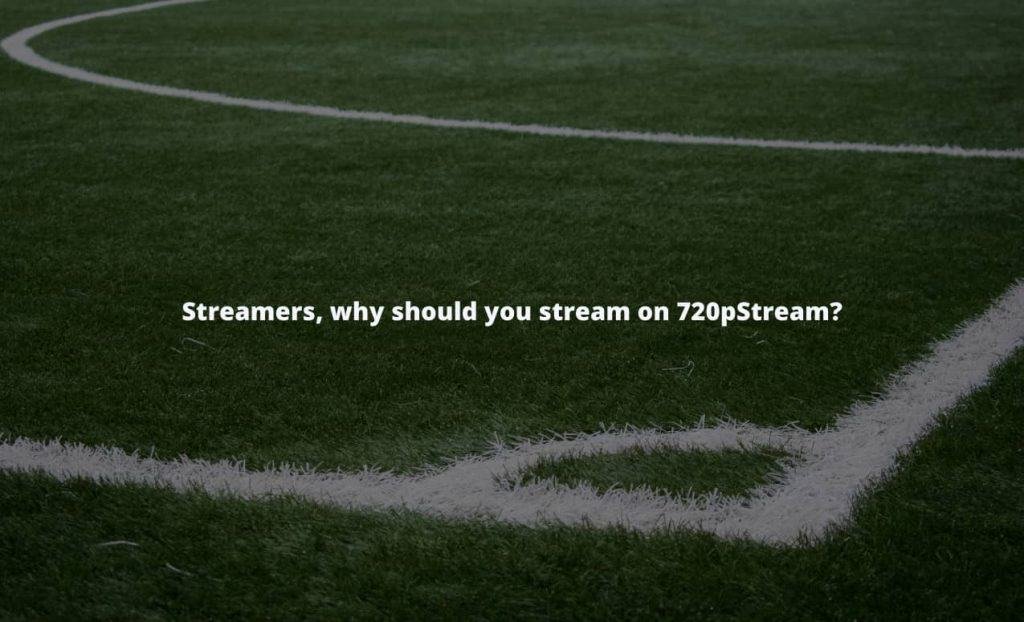why should you stream on 720pStream