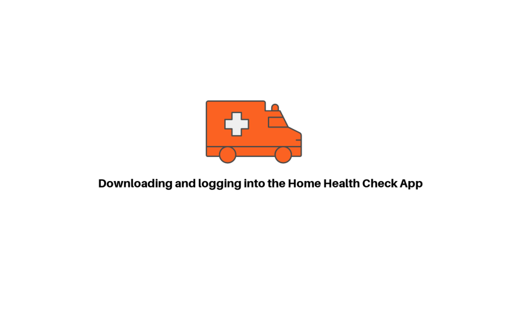Downloading and logging into the Home Health Check App