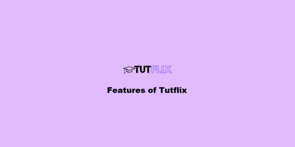 Features of Tutflix
