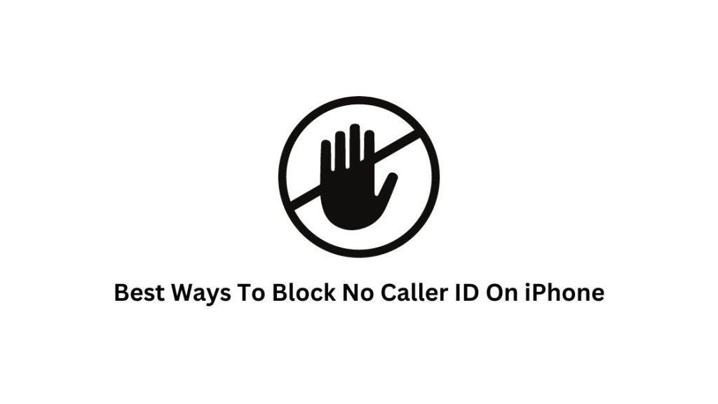 Best Ways To Block No Caller ID On iPhone