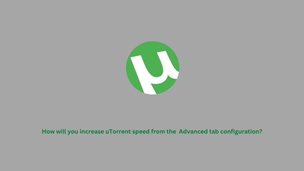 How To Increase Utorrent Download Speed