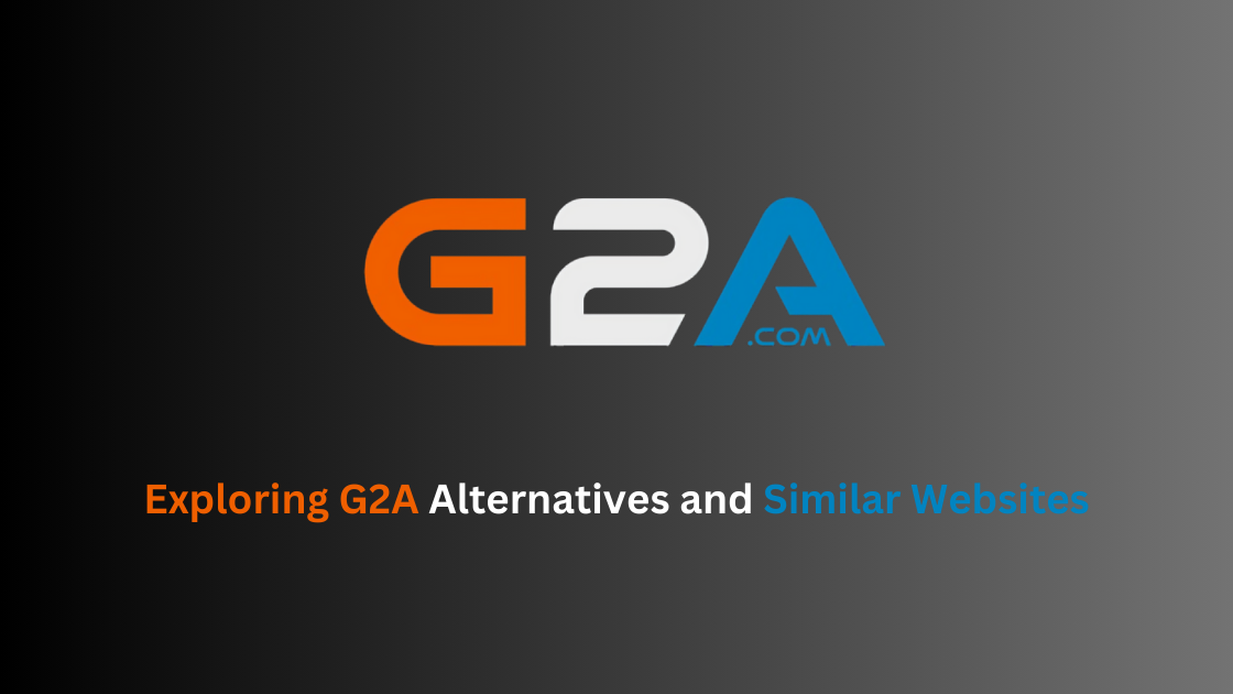 Exploring G2A Alternatives and Similar Websites