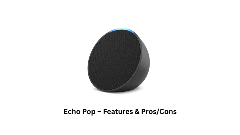 Echo Pop – Features & Pros/Cons