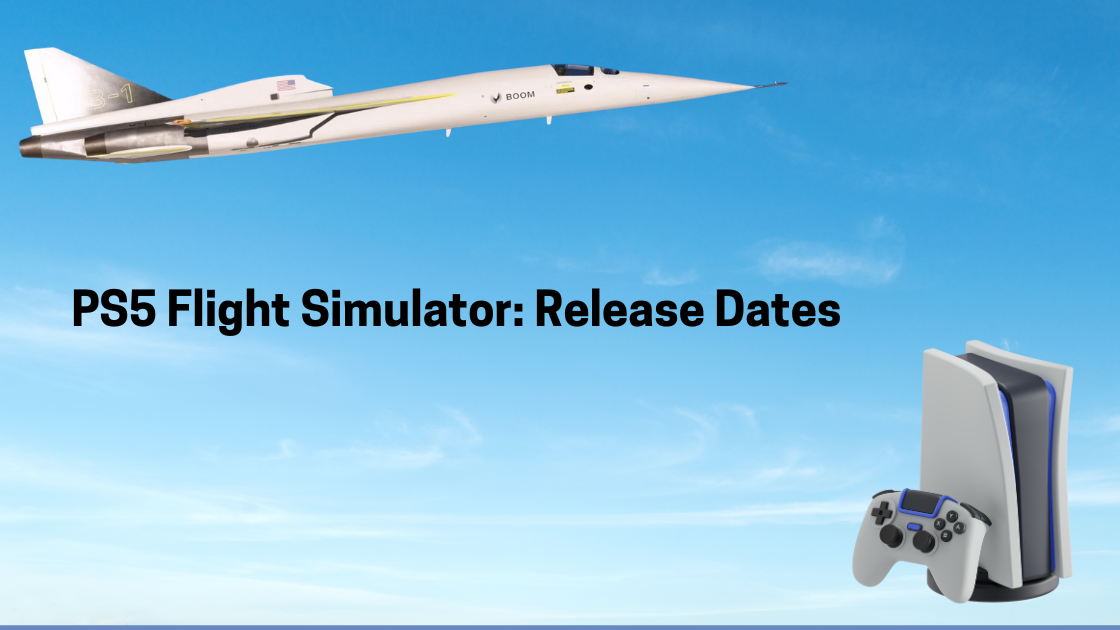 PS5 Flight Simulator : Release Dates, Controls, Exclusives & More
