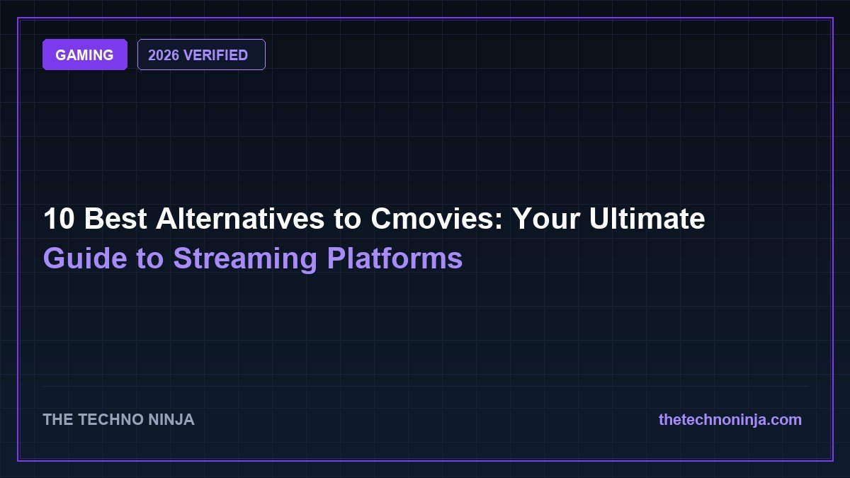 10 Best Cmovies Alternatives (2026): Tested & Ranked - 2026 Verified Review & Guide | The Techno Ninja