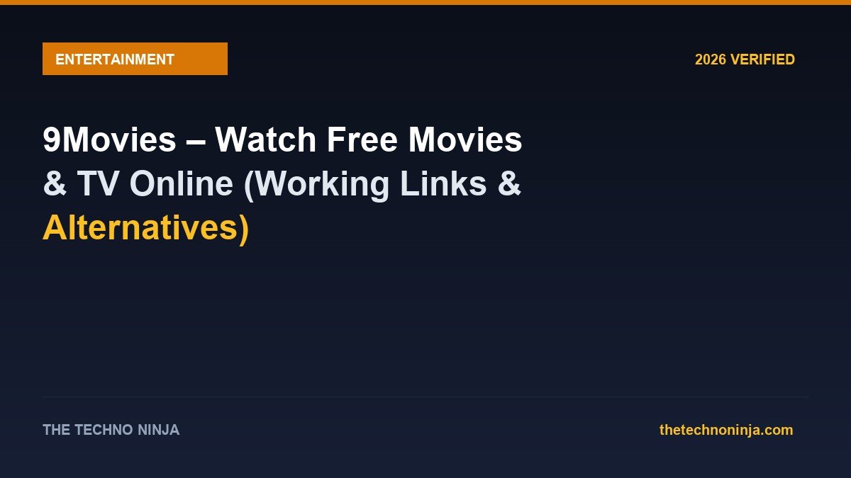 9Movies – Watch Free Movies & TV Online (Working Links & Alternatives) - 2026 Verified Review & Guide | The Techno Ninja