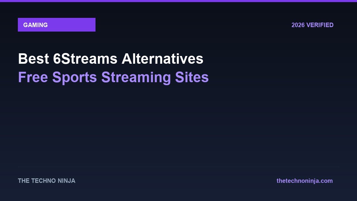 Best 6Streams Alternatives Free Sports Streaming Sites - 2026 Verified Review & Guide | The Techno Ninja