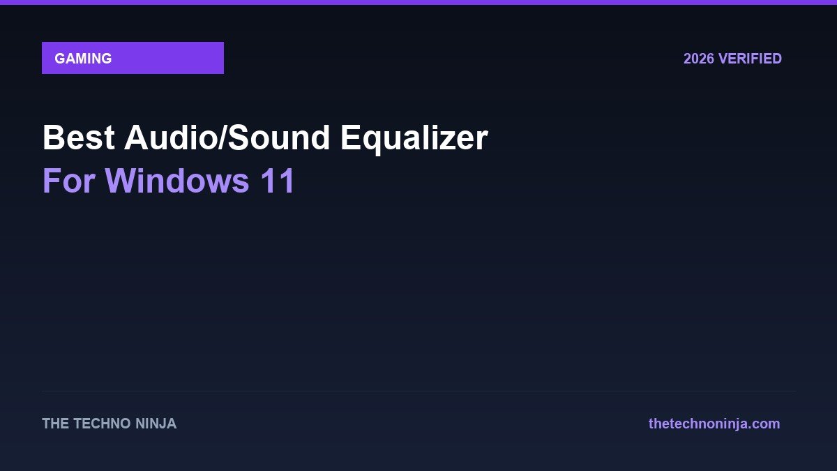 Best Audio/Sound Equalizer For Windows 11 - 2026 Verified Review & Guide | The Techno Ninja