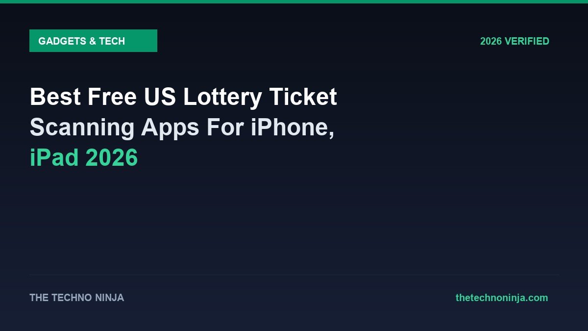 Best Free US Lottery Ticket Scanning Apps For iPhone, iPad 2026 - 2026 Verified Review & Guide | The Techno Ninja