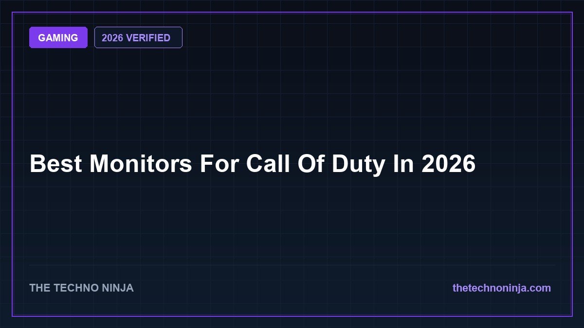 Best Monitors For Call Of Duty In 2026 - 2026 Verified Review & Guide | The Techno Ninja