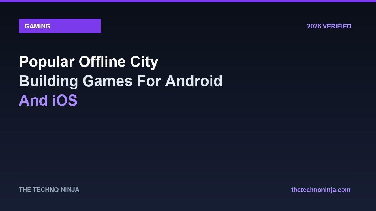 Popular Offline City Building Games For Android And iOS - 2026 Verified Review & Guide | The Techno Ninja