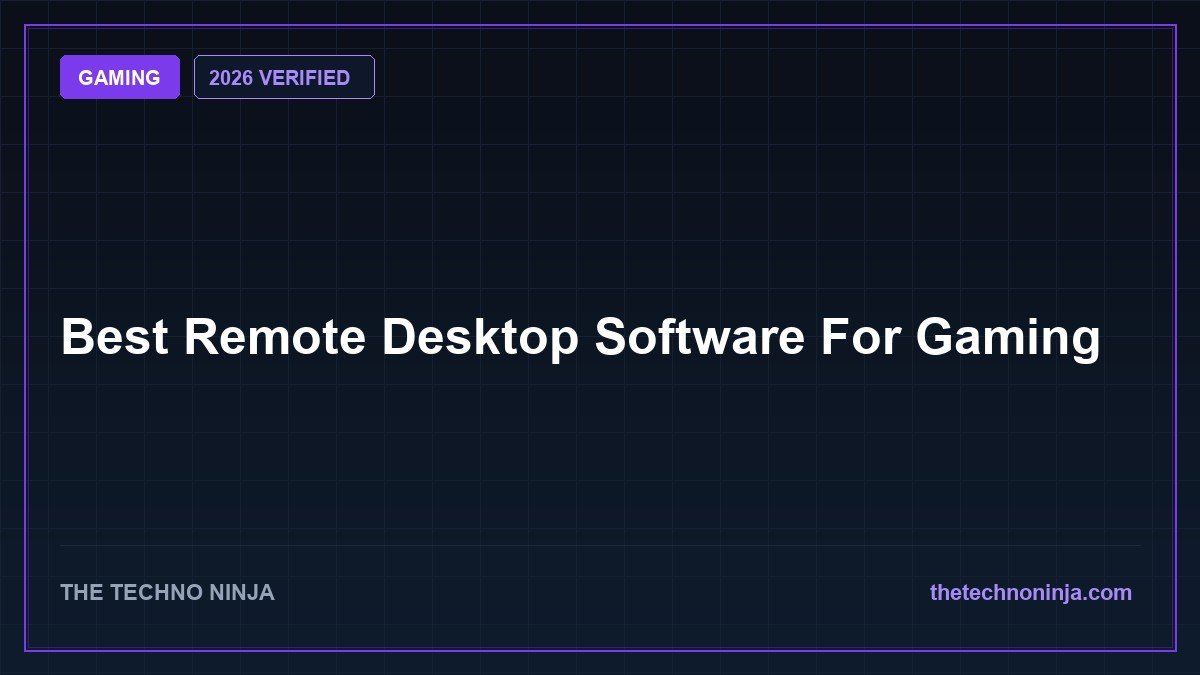 Best Remote Desktop Software For Gaming (2026 Tested & Ranked) - 2026 Verified Review & Guide | The Techno Ninja