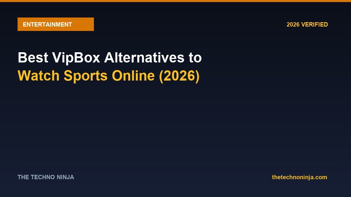 Best VipBox Alternatives to Watch Sports Online (2026) - 2026 Verified Review & Guide | The Techno Ninja
