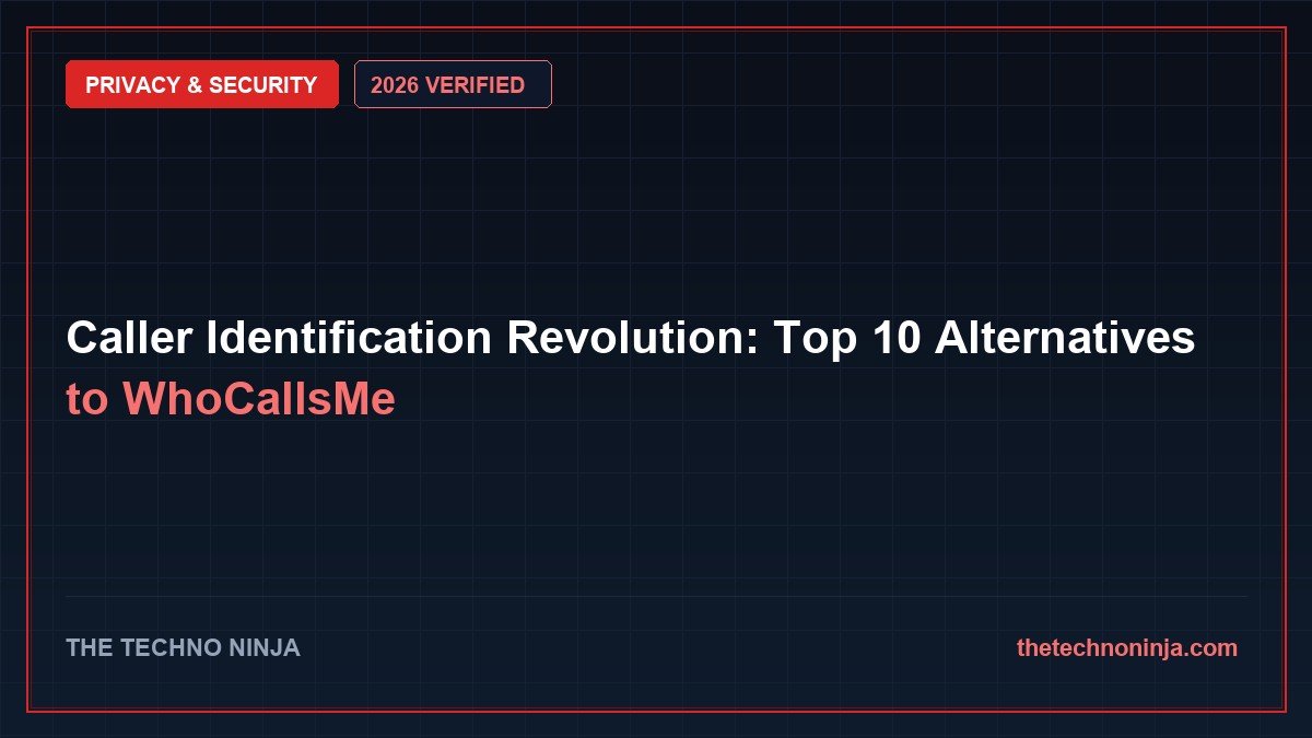 Caller Identification Revolution: Top 10 Alternatives to WhoCallsMe (2026 Guide & Hands-On Review) - 2026 Verified Review & Guide | The Techno Ninja