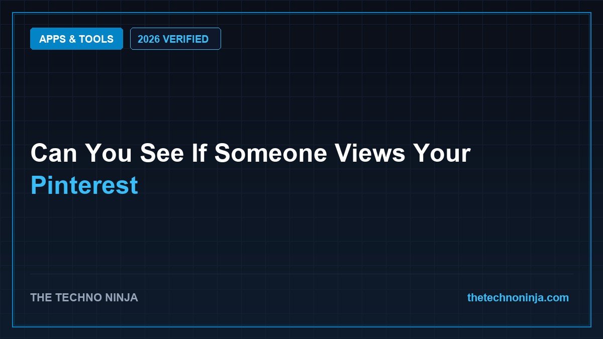 Can You See If Someone Views Your Pinterest (2026 Guide & Hands-On Review) - 2026 Verified Review & Guide | The Techno Ninja