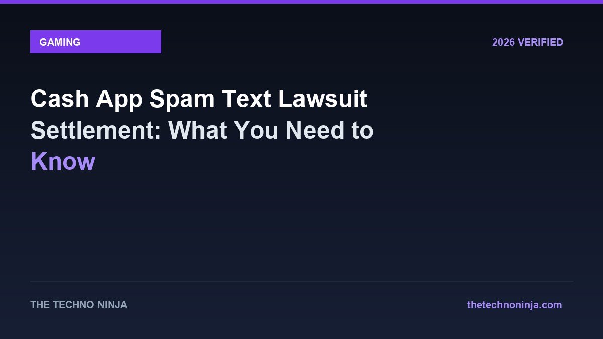 Cash App Spam Text Lawsuit Settlement: What You Need to Know - 2026 Verified Review & Guide | The Techno Ninja