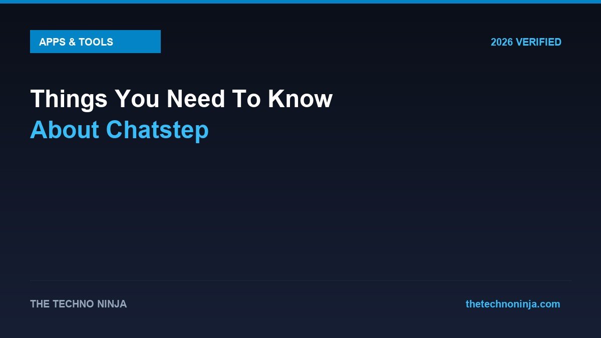 Things You Need To Know About Chatstep - 2026 Verified Review & Guide | The Techno Ninja