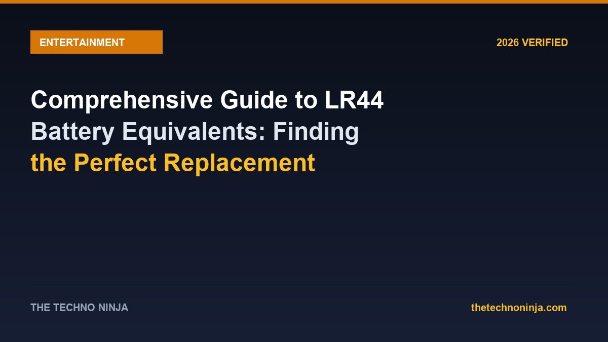 Comprehensive Guide to LR44 Battery Equivalents: Finding the Perfect Replacement - 2026 Verified Review & Guide | The Techno Ninja