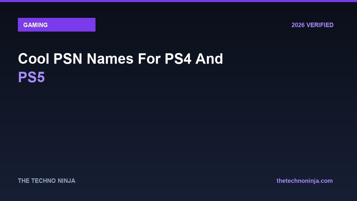 Cool PSN Names For PS4 And PS5 - 2026 Verified Review & Guide | The Techno Ninja