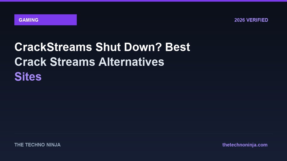 CrackStreams Shut Down? Best Crack Streams Alternatives Sites - 2026 Verified Review & Guide | The Techno Ninja