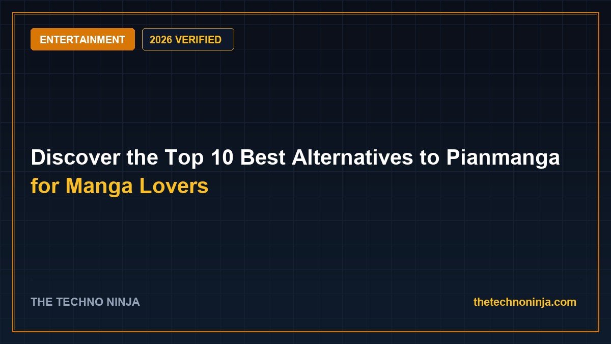 Discover the Top 10 Best Alternatives to Pianmanga for Manga Lovers (2026 Guide & Hands-On Review) - 2026 Verified Review & Guide | The Techno Ninja