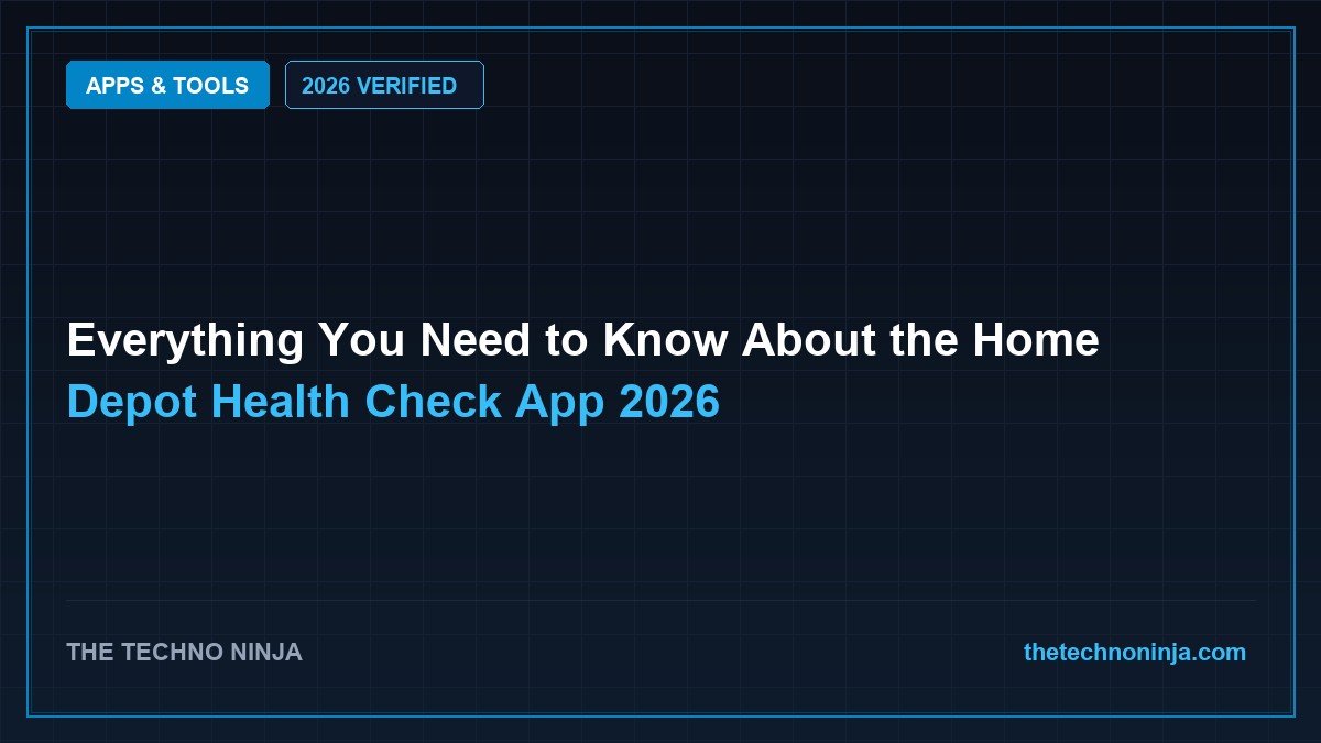 Everything You Need to Know About the Home Depot Health Check App 2026 - 2026 Verified Review & Guide | The Techno Ninja