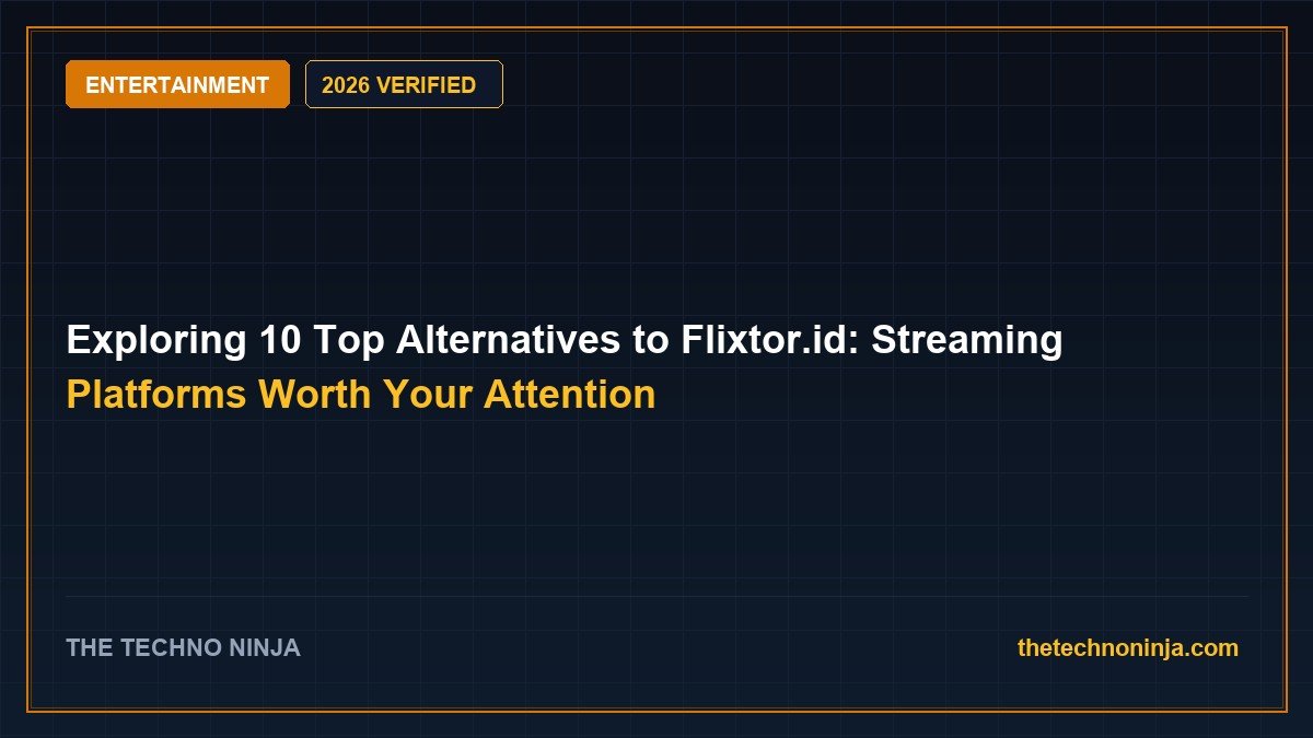 Exploring 10 Top Alternatives to Flixtor.id: Streaming Platforms Worth Your Attention (2026 Guide & Hands-On Review) - 2026 Verified Review & Guide | The Techno Ninja