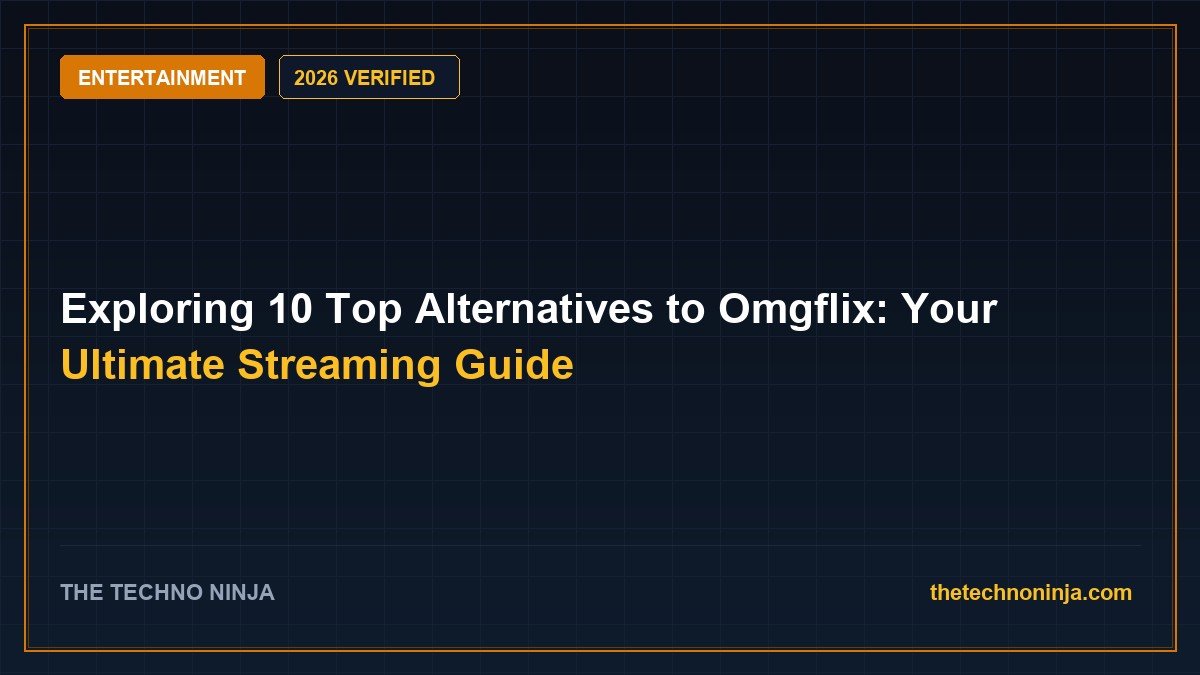 Exploring 10 Top Alternatives to Omgflix: Your Ultimate Streaming Guide (2026 Guide & Hands-On Review) - 2026 Verified Review & Guide | The Techno Ninja