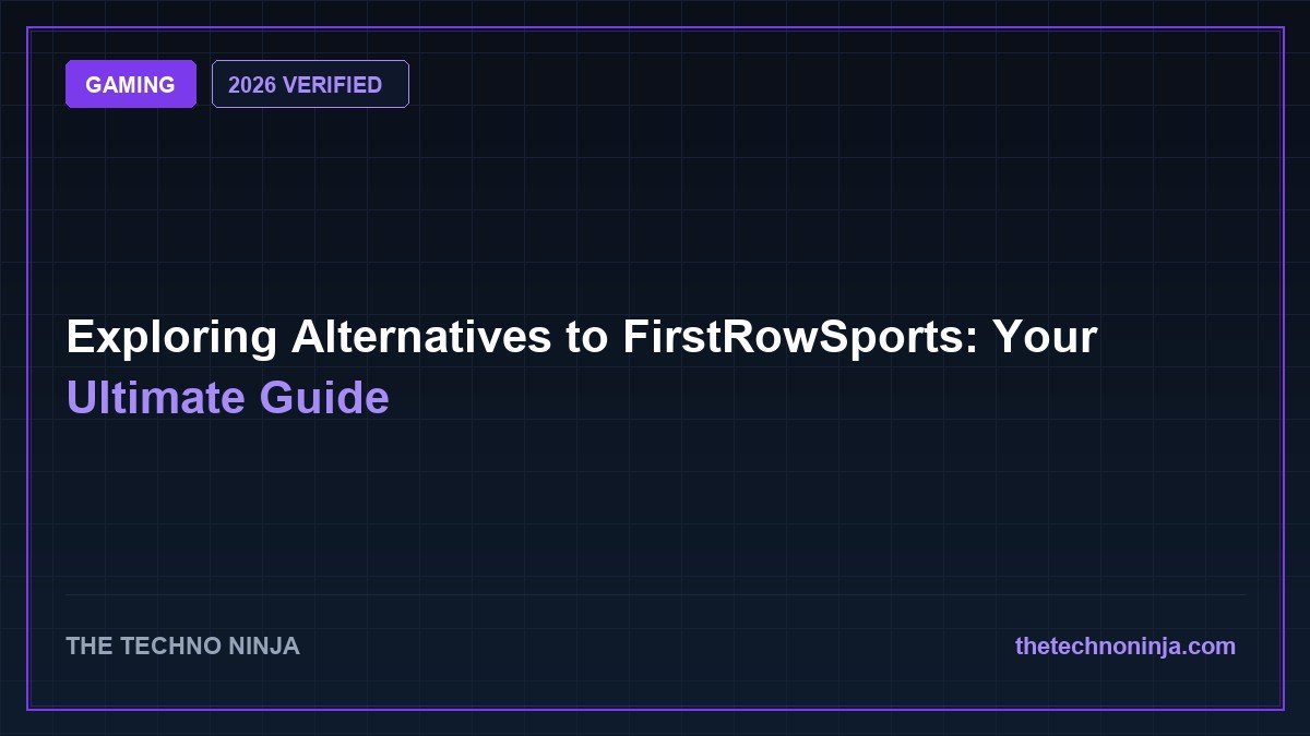 Exploring Alternatives to FirstRowSports: Your Ultimate Guide (2026 Guide & Hands-On Review) - 2026 Verified Review & Guide | The Techno Ninja