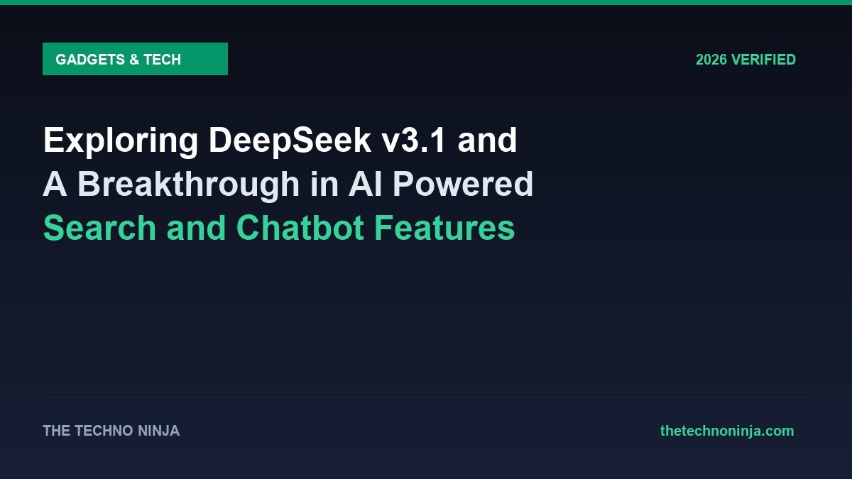 Exploring DeepSeek v3.1 and A Breakthrough in AI Powered Search and Chatbot Features - 2026 Verified Review & Guide | The Techno Ninja