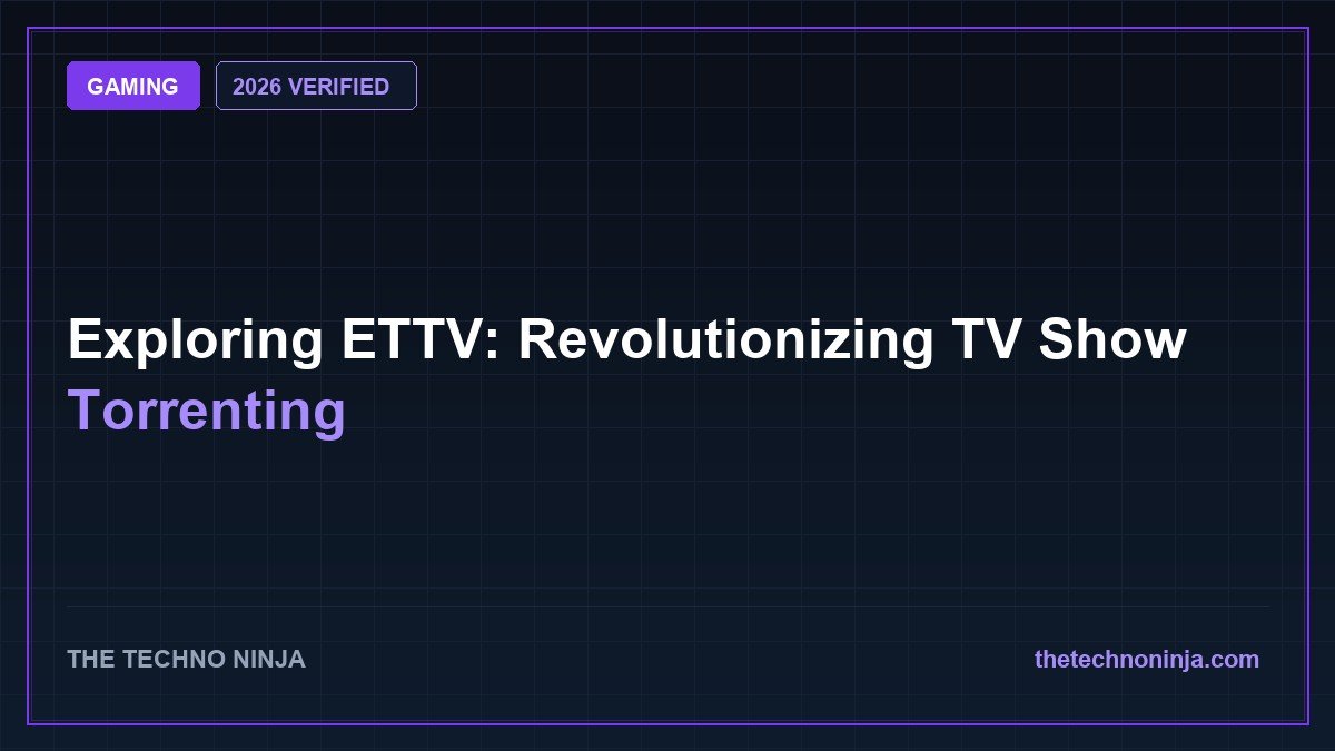 Exploring ETTV: Revolutionizing TV Show Torrenting (2026 Guide & Hands-On Review) - 2026 Verified Review & Guide | The Techno Ninja
