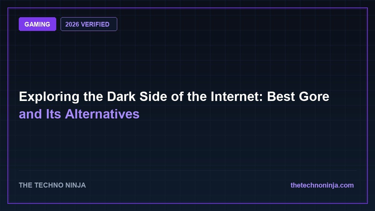 Exploring the Dark Side of the Internet: Best Gore and Its Alternatives (2026 Guide & Hands-On Review) - 2026 Verified Review & Guide | The Techno Ninja