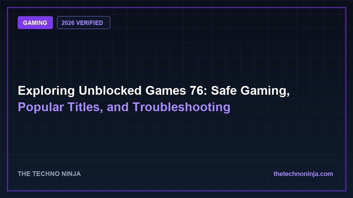 Exploring Unblocked Games 76: Safe Gaming, Popular Titles, and Troubleshooting (2026 Guide & Hands-On Review) - 2026 Verified Review & Guide | The Techno Ninja
