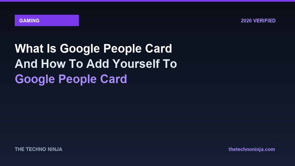 What Is Google People Card And How To Add Yourself To Google People Card - 2026 Verified Review & Guide | The Techno Ninja
