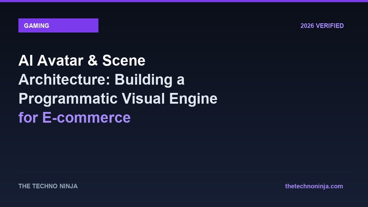 AI Avatar & Scene Architecture: Building a Programmatic Visual Engine for E-commerce - 2026 Verified Review & Guide | The Techno Ninja