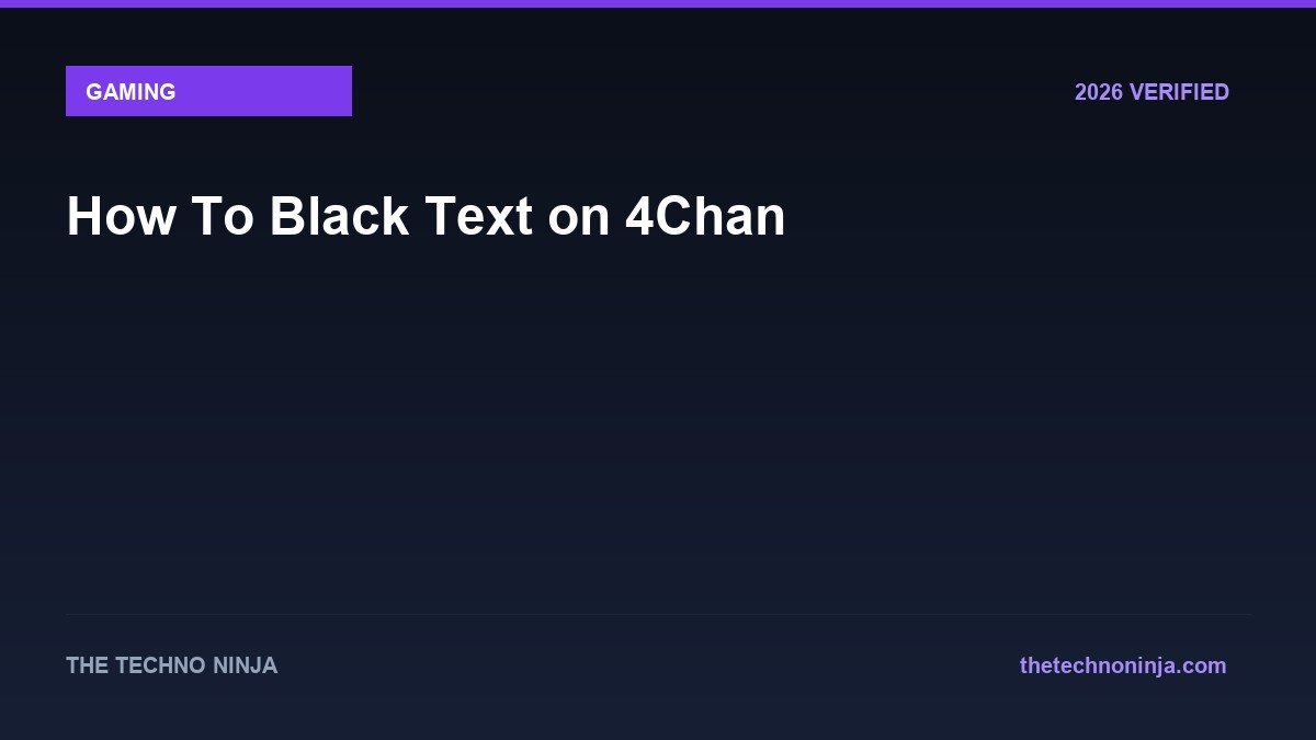 How To Black Text on 4Chan - 2026 Verified Review & Guide | The Techno Ninja