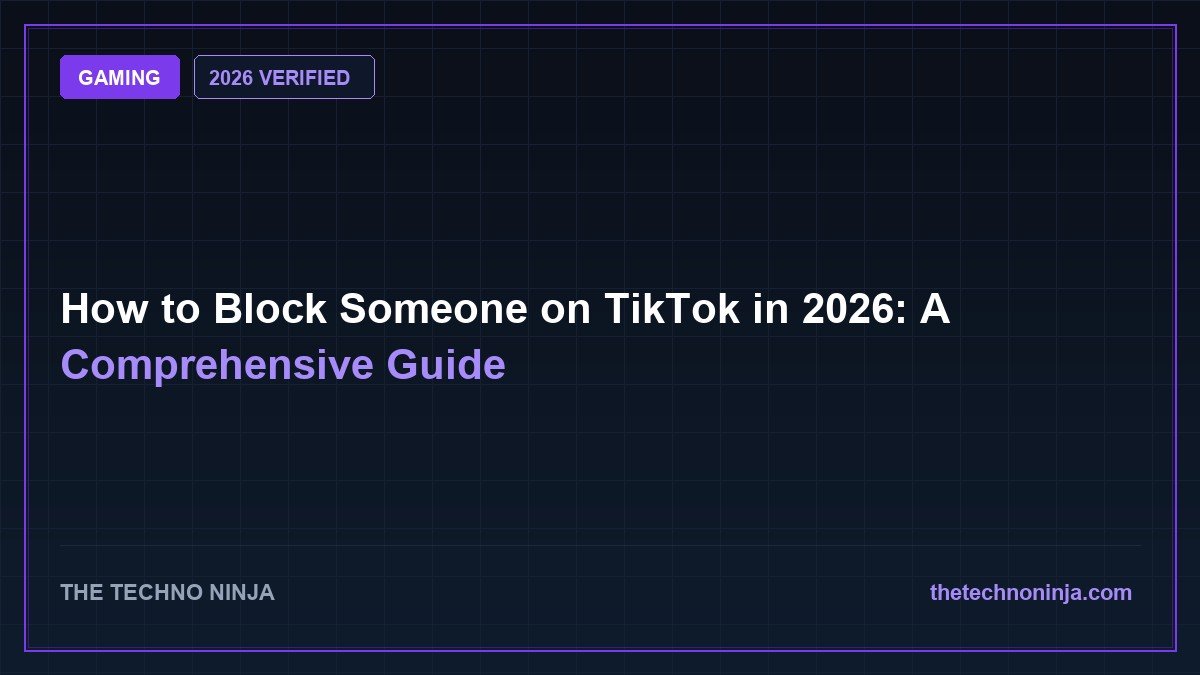 How to Block Someone on TikTok in 2026: A Comprehensive Guide - 2026 Verified Review & Guide | The Techno Ninja