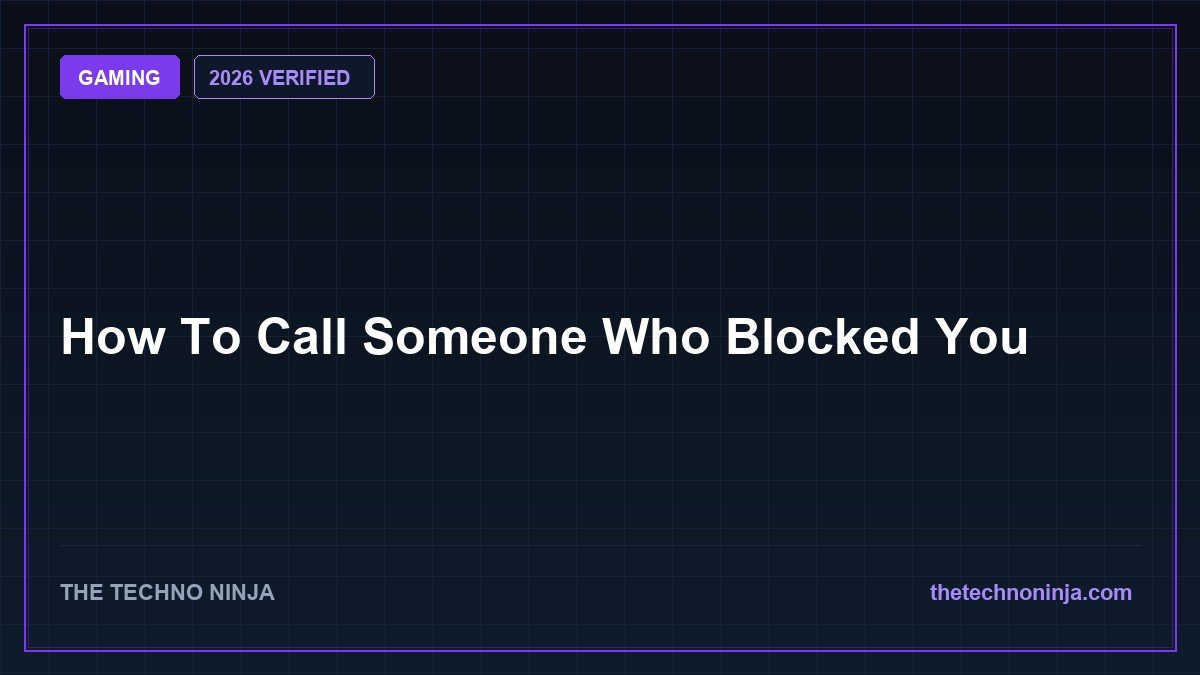 How To Call Someone Who Blocked You (2026 Guide & Hands-On Review) - 2026 Verified Review & Guide | The Techno Ninja