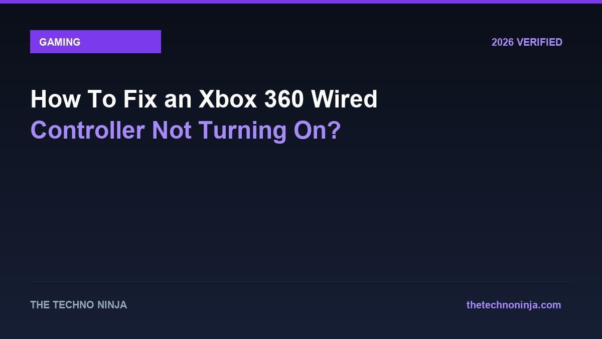 How To Fix an Xbox 360 Wired Controller Not Turning On? - 2026 Verified Review & Guide | The Techno Ninja