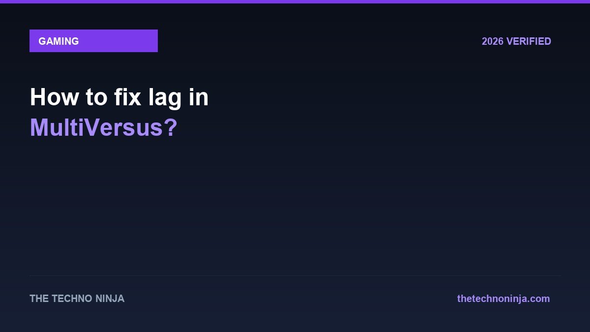 How to fix lag in MultiVersus? - 2026 Verified Review & Guide | The Techno Ninja