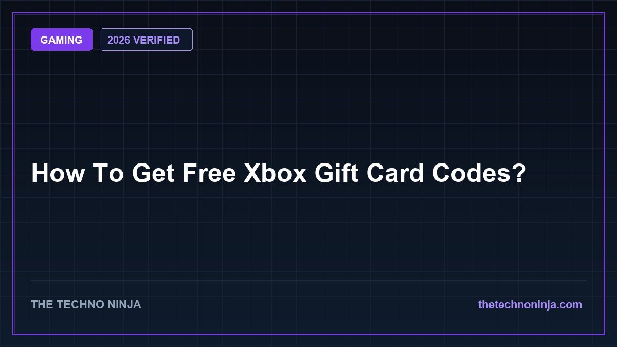 How To Get Free Xbox Gift Card Codes? (2026 Guide & Hands-On Review) - 2026 Verified Review & Guide | The Techno Ninja