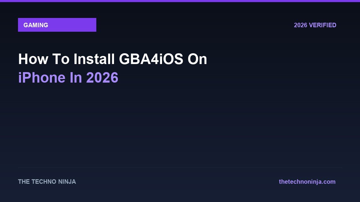 How To Install GBA4iOS On iPhone In 2026 - 2026 Verified Review & Guide | The Techno Ninja